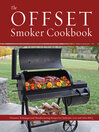 Cover image for The Offset Smoker Cookbook
